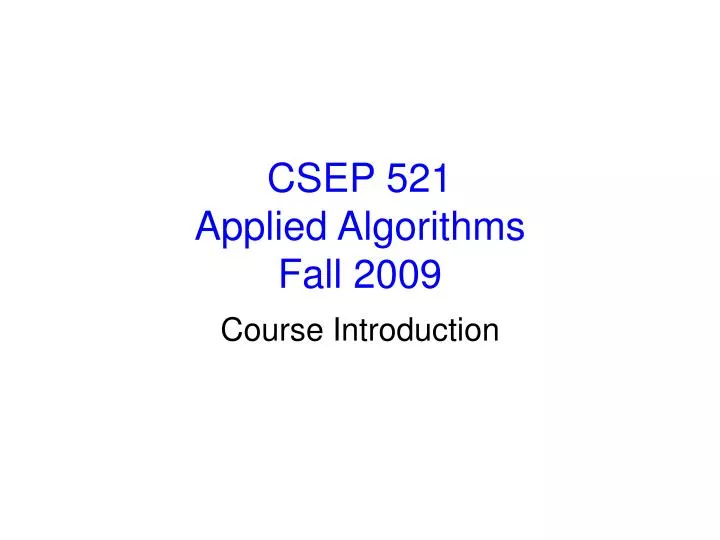 csep 521 applied algorithms fall 2009