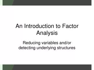 An Introduction to Factor Analysis