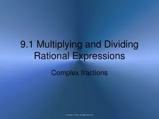 9.1 Multiplying and Dividing Rational Expressions