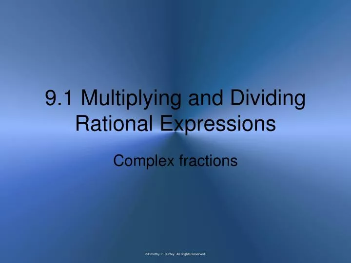9 1 multiplying and dividing rational expressions