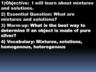 1)Objective: I will learn about mixtures and solutions.