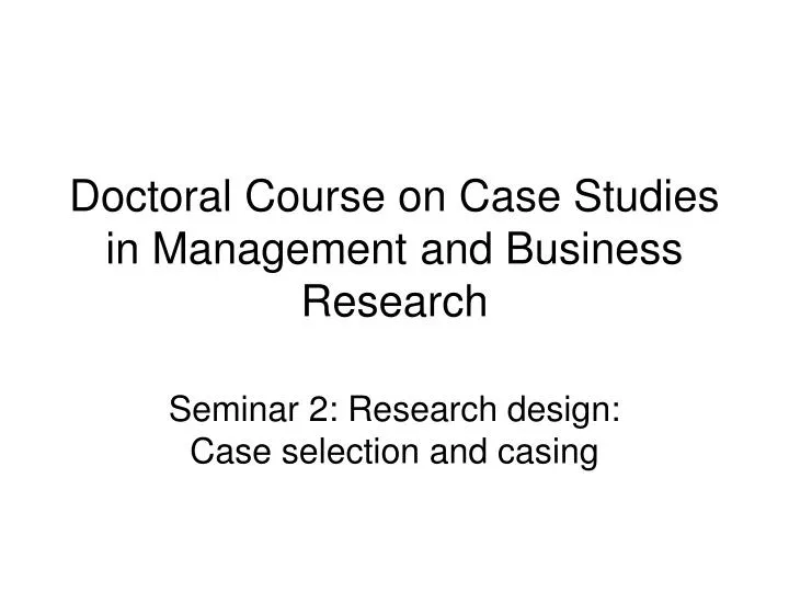 doctoral course on case studies in management and business research