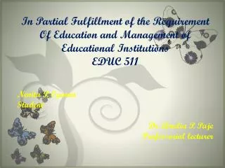 In Partial Fulfillment of the Requirement Of Education and Management of Educational Institutions