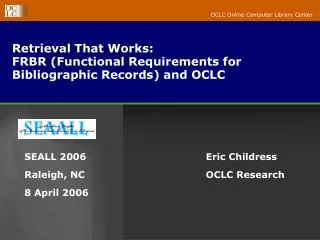 Retrieval That Works: FRBR (Functional Requirements for Bibliographic Records) and OCLC