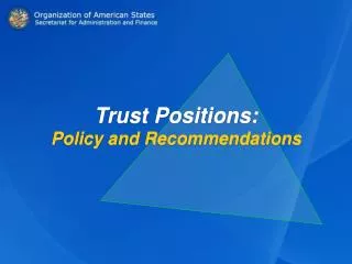 Trust Positions: Policy and Recommendations