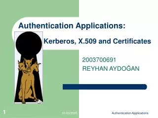 Authentication Applications: Kerberos, X.509 and Certificates