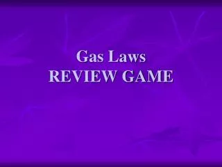 Gas Laws REVIEW GAME