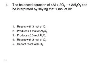 The balanced equation of 4Al + 3O 2 → 2Al 2 O 3 can be interpreted by saying that 1 mol of Al: