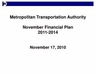 Metropolitan Transportation Authority November Financial Plan 2011-2014 November 17, 2010