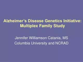 Alzheimer’s Disease Genetics Initiative: Multiplex Family Study