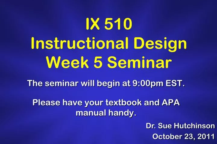 ix 510 instructional design week 5 seminar