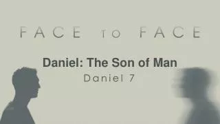 Daniel: The Son of Man Daniel 7