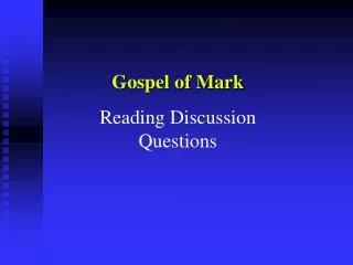 Gospel of Mark Reading Discussion Questions
