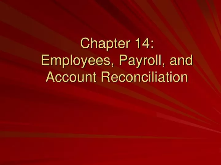 chapter 14 employees payroll and account reconciliation