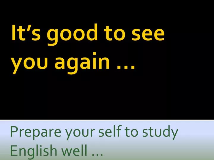 prepare your self to study english well