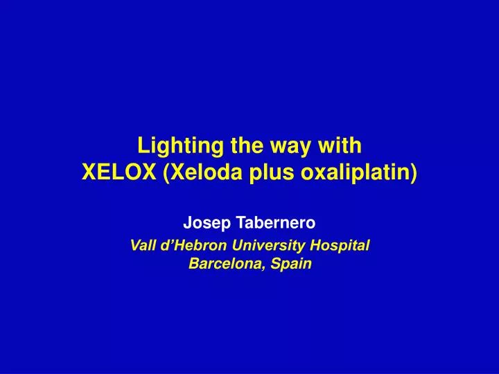 lighting the way with xelox xeloda plus oxaliplatin