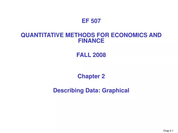 ef 507 quantitative methods for economics and finance fall 2008 chapter 2 describing data graphical