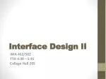 Interface Design II - slide 1