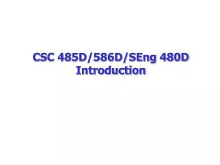 CSC 485D/586D/SEng 480D Introduction