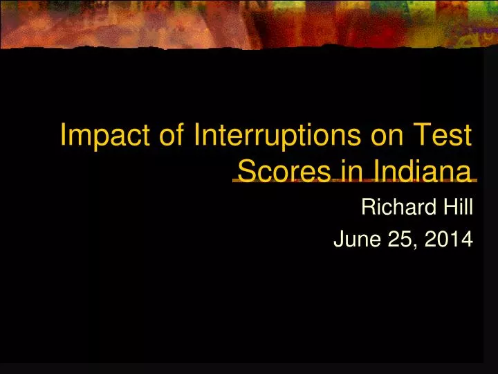 impact of interruptions on test scores in indiana