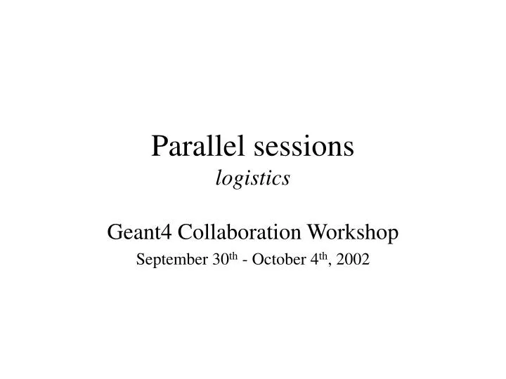 parallel sessions logistics