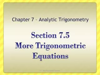 Section 7.5 More Trigonometric Equations