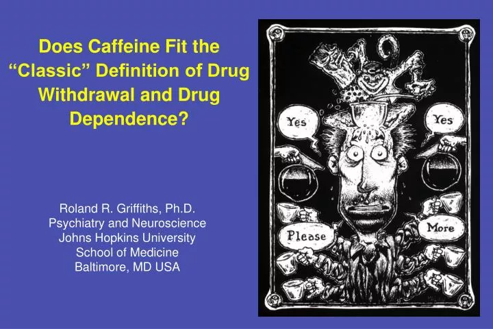 does caffeine fit the classic definition of drug withdrawal and drug dependence