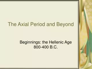 The Axial Period and Beyond