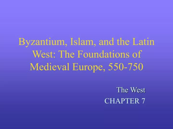byzantium islam and the latin west the foundations of medieval europe 550 750
