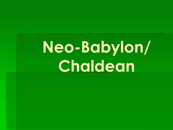 neo babylon chaldean
