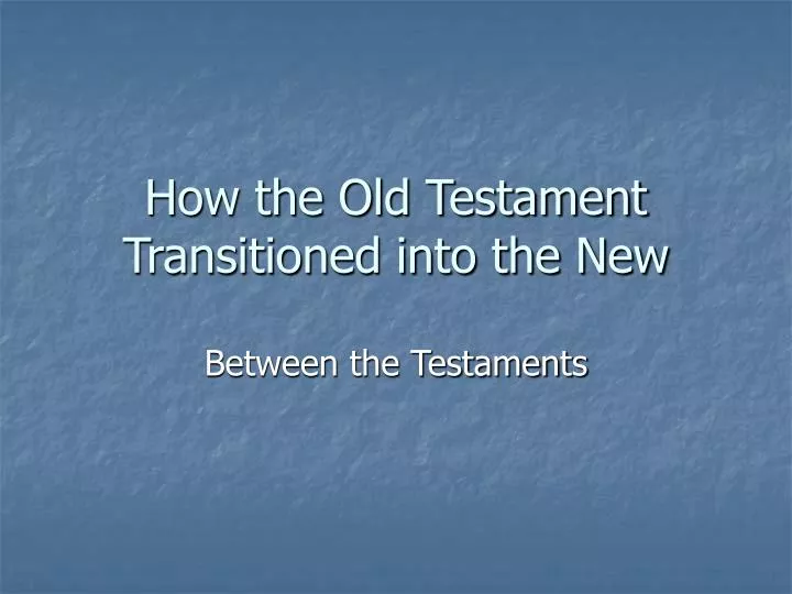 how the old testament transitioned into the new