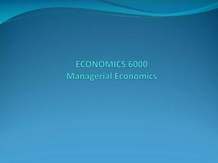 economics 6000 managerial economics