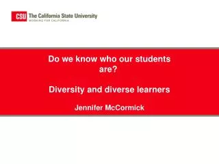 Do we know who our students are?  Diversity and diverse learners Jennifer McCormick