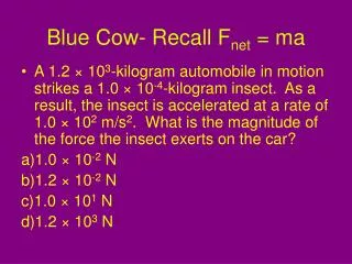Blue Cow- Recall F net = ma