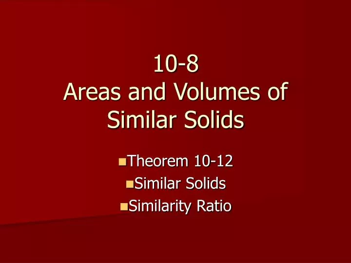 10 8 areas and volumes of similar solids