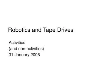 Robotics and Tape Drives