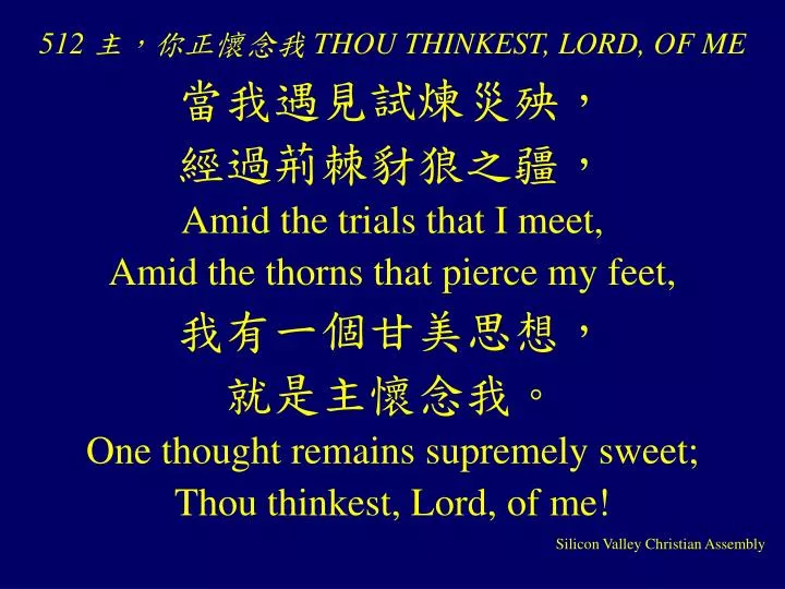 512 thou thinkest lord of me