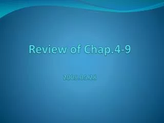 Review of Chap.4-9 2009.05.28