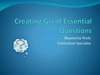 Creating Great Essential Questions