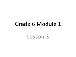 Grade 6 Module 1