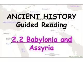 ANCIENT HISTORY Guided Reading 2.2 Babylonia and Assyria