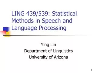 LING 439/539: Statistical Methods in Speech and Language Processing