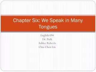 Chapter Six: We Speak in Many Tongues