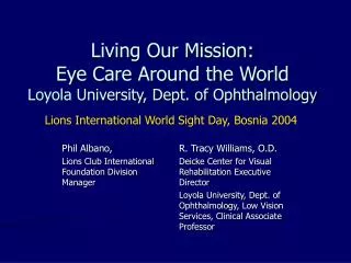 Living Our Mission: Eye Care Around the World Loyola University, Dept. of Ophthalmology