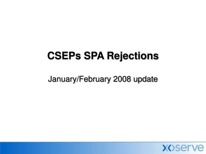 cseps spa rejections january february 2008 update