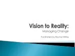 Vision to Reality: - slide 1