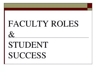 FACULTY ROLES &amp; STUDENT SUCCESS