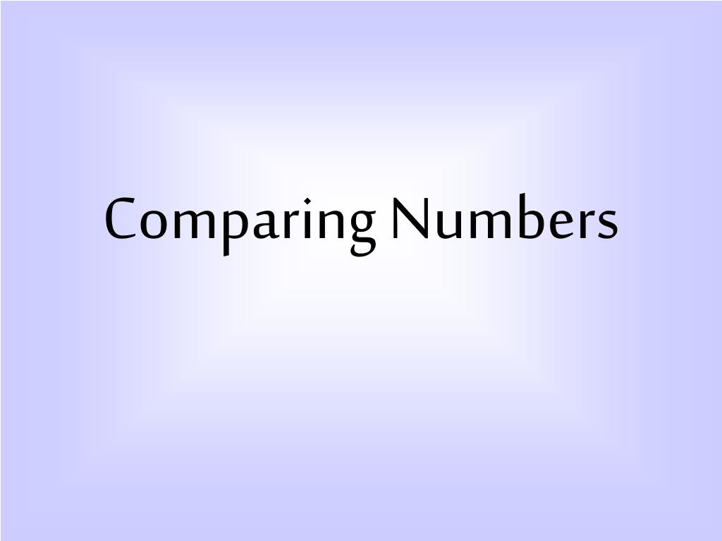 PPT - Comparing Numbers PowerPoint Presentation, free download - ID:5763526