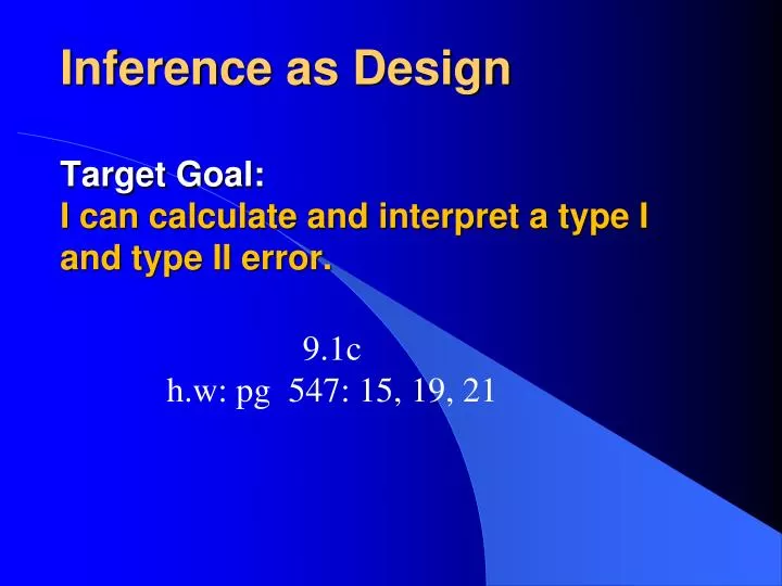 inference as design target goal i can calculate and interpret a type i and type ii error
