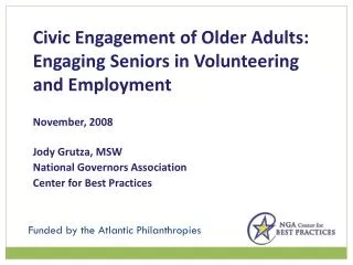 Civic Engagement of Older Adults: Engaging Seniors in Volunteering and Employment November, 2008